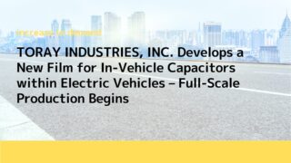 TORAY INDUSTRIES, INC. Develops a New Film for In-Vehicle Capaci...